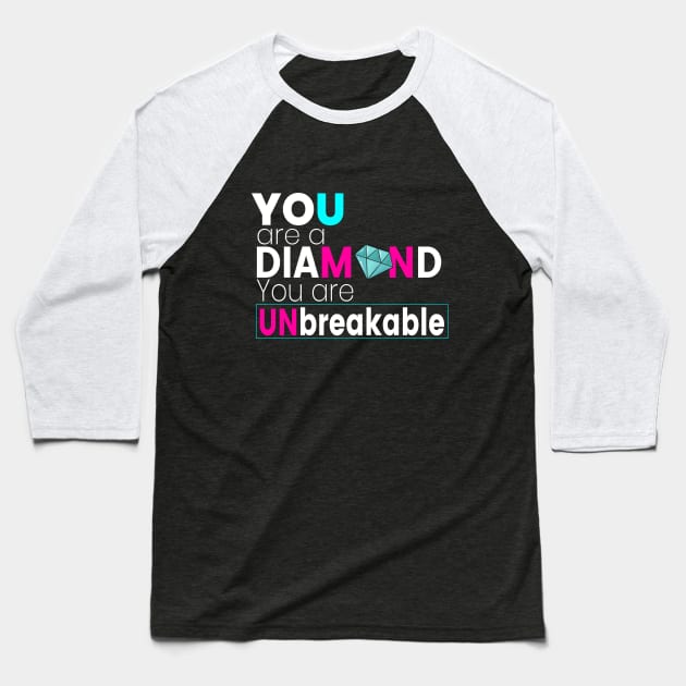 You Are Diamond You Are Unbreakable Baseball T-Shirt by lisalizarb